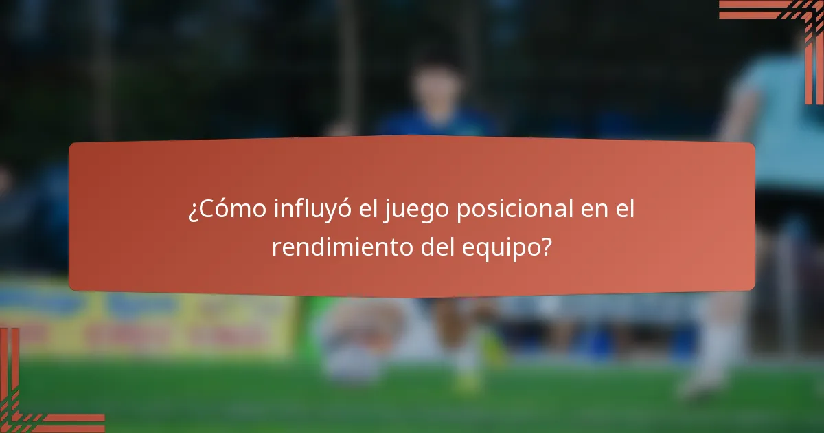 ¿Cómo influyó el juego posicional en el rendimiento del equipo?