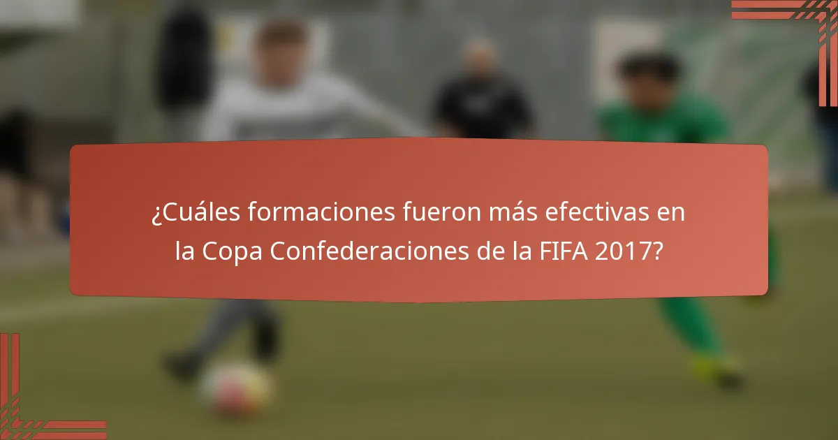 ¿Cuáles formaciones fueron más efectivas en la Copa Confederaciones de la FIFA 2017?