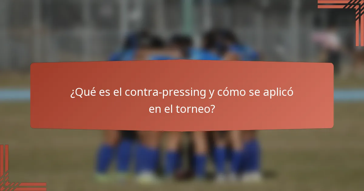 ¿Qué es el contra-pressing y cómo se aplicó en el torneo?